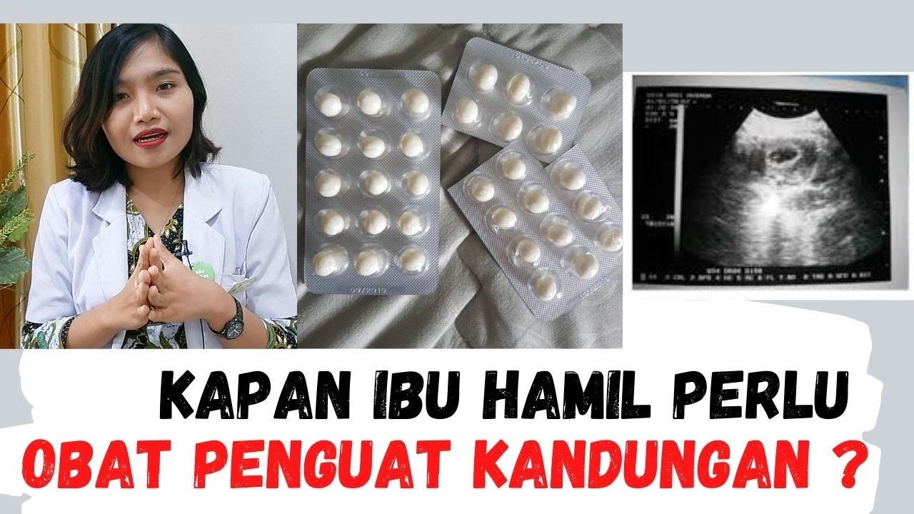 Obat Penguat Kandungan Awal Hamil,  Mencegah Keguguran . Kapan Harus diminum ?