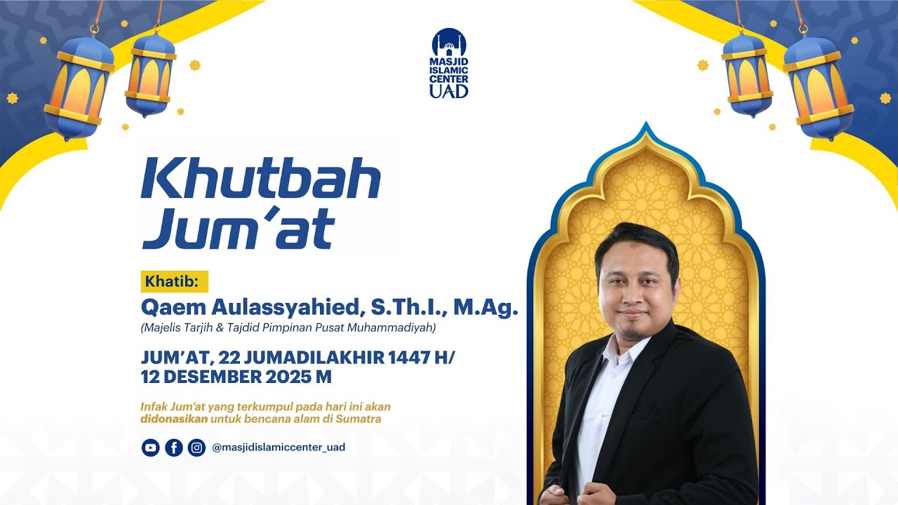 Qaem Aulassyahied, S.Th.I., M.Ag. | Khutbah Jum'at | Masjid Islamic Center UAD