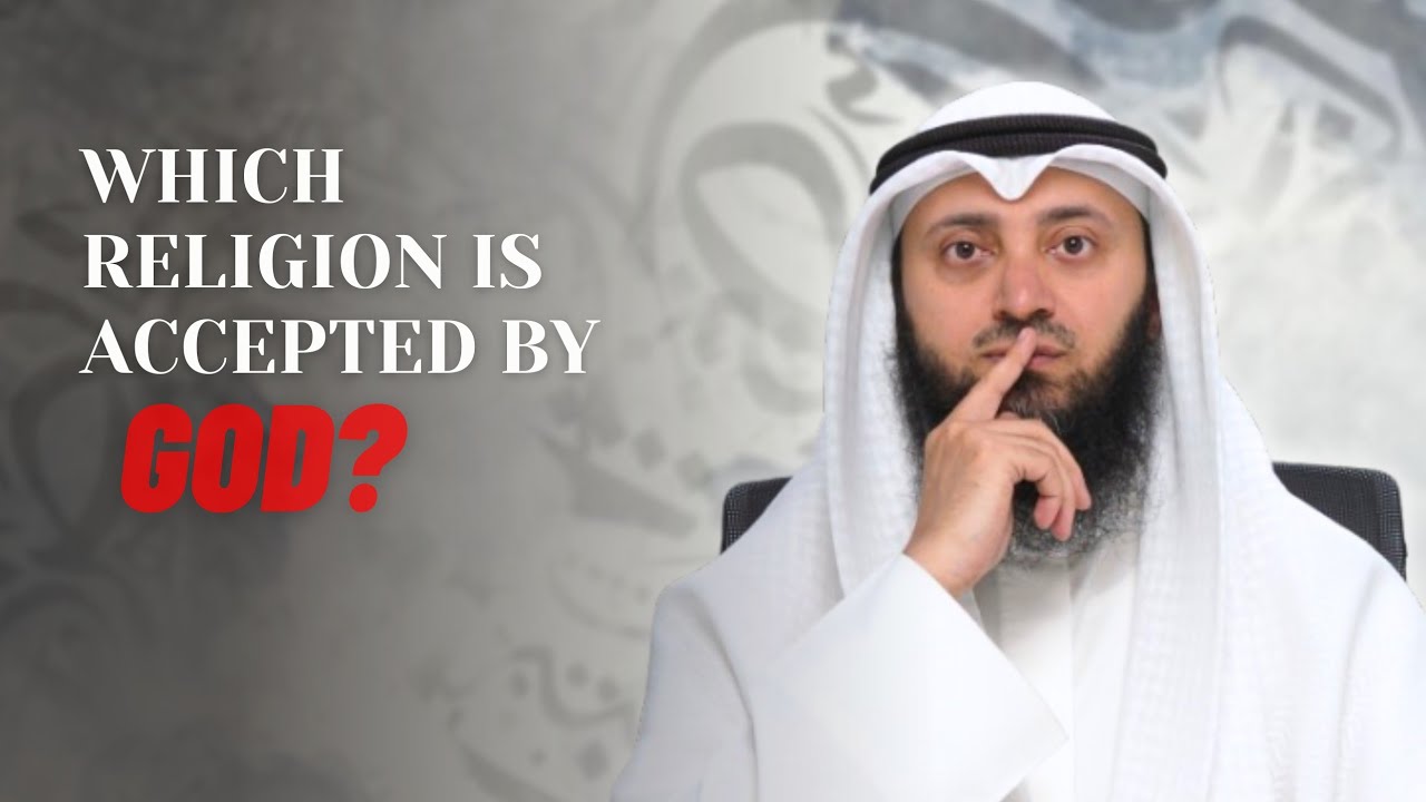 Which religion is accepted by God? | Mohammad Alnaqwi