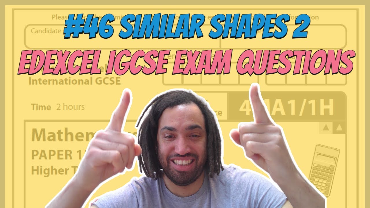 #46 Similar Shapes 2 - Edexcel IGCSE Exam Questions