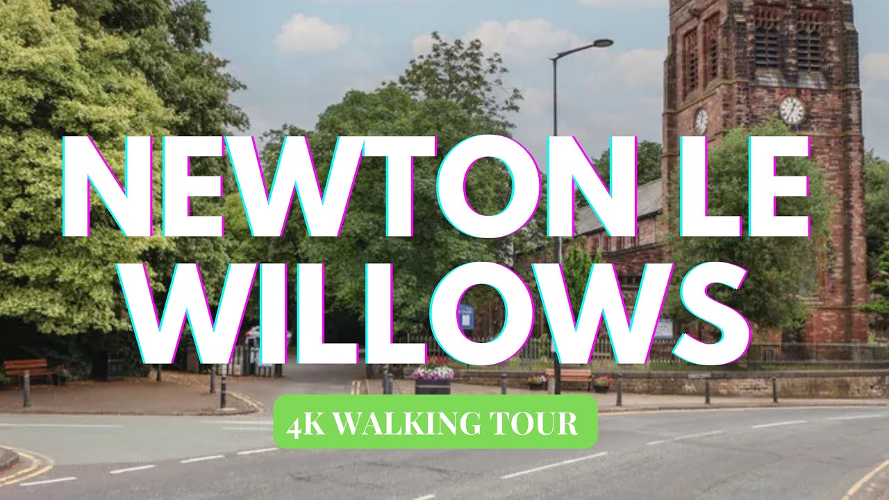 4K WALKING TOUR NEWTON LE WILLOWS WARRINGTON