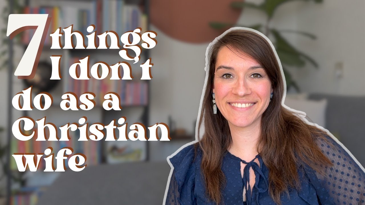 7 Things I do NOT do as a Christian Wife | Christian Marriage