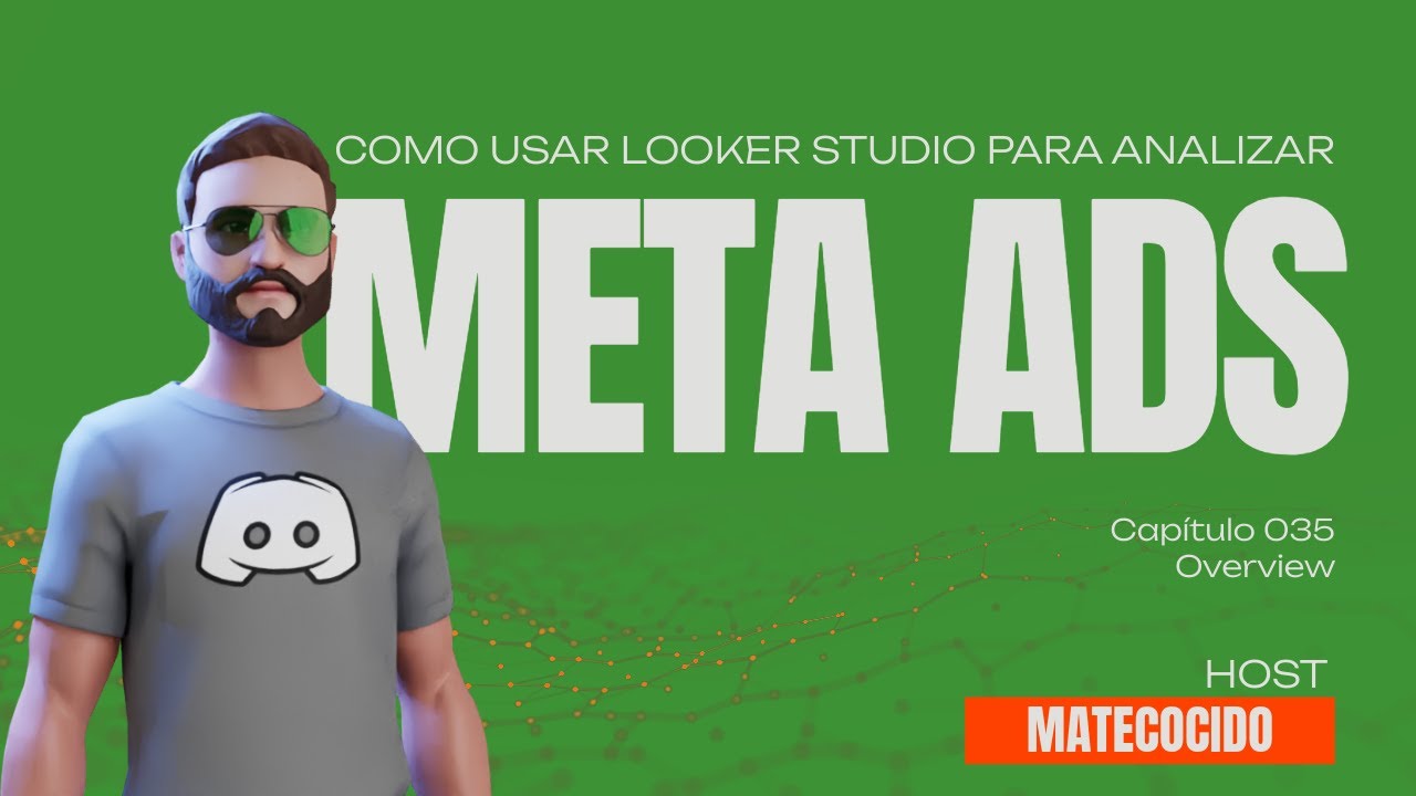 Analisis de Meta Ads con Looker Studio | Capítulo 035 Overview
