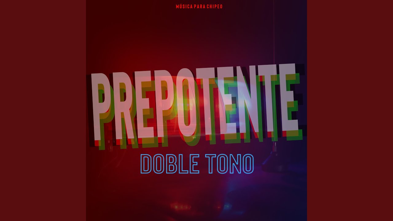PREPOTENTE (DOBLE TONO)