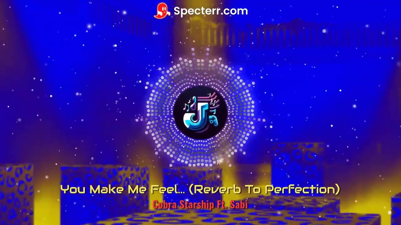 You Make Me Feel...(Reverb To Perfection)