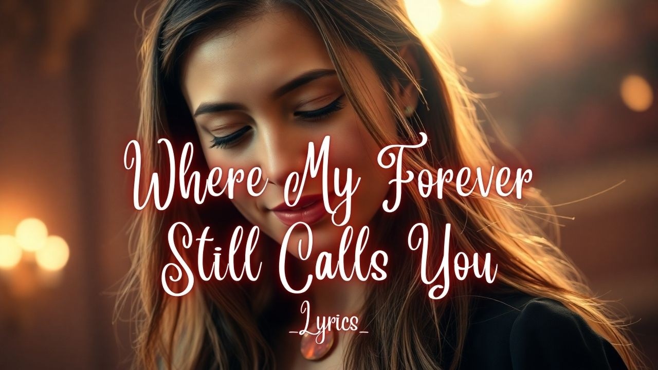 Where My Forever Still Calls You — A Timeless Love Beyond Goodbye