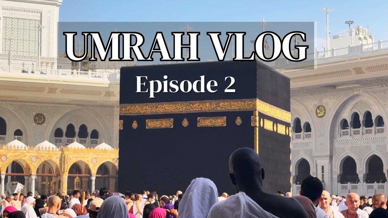 Umrah Vlog: We Performed Umrah | We Were Really Tested | Episode 2