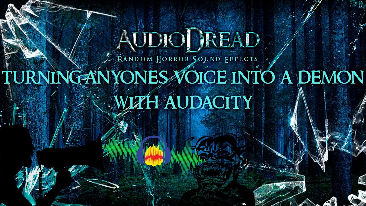 How To Edit Anyone's Voice Into A Demon With Audacity (Audacity Horror Sound Design Tutorial)