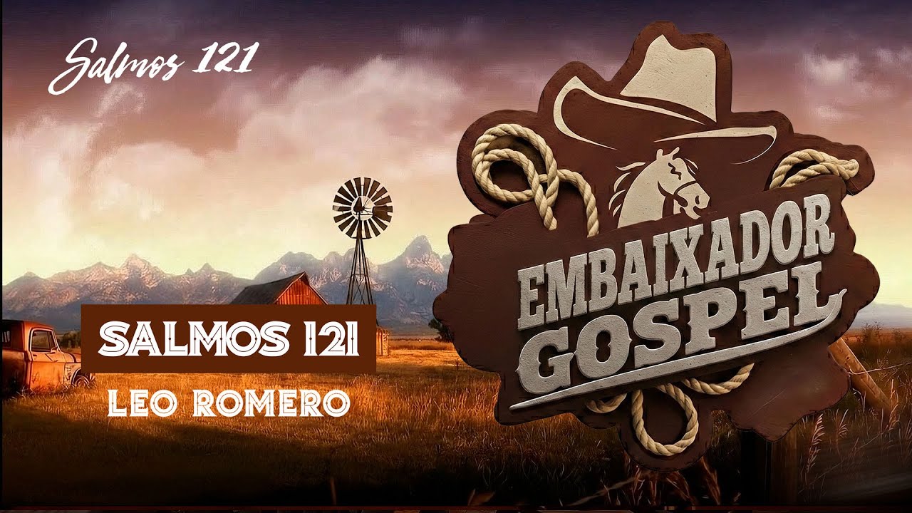 SALMOS 121 - LEO ROMERO | EMBAIXADOR GOSPEL