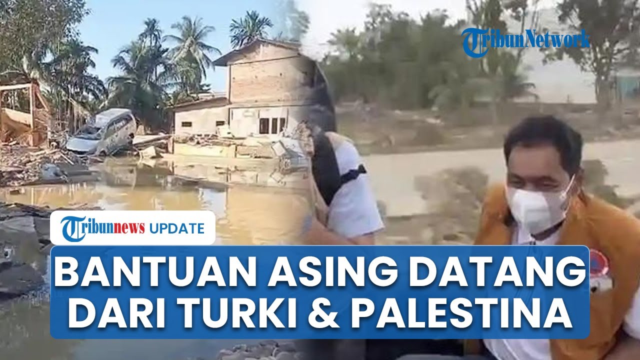 Meski Pemerintah Belum Buka Bantuan Asing, Turki hingga Palestina Kirim Kebutuhan Korban Banjir