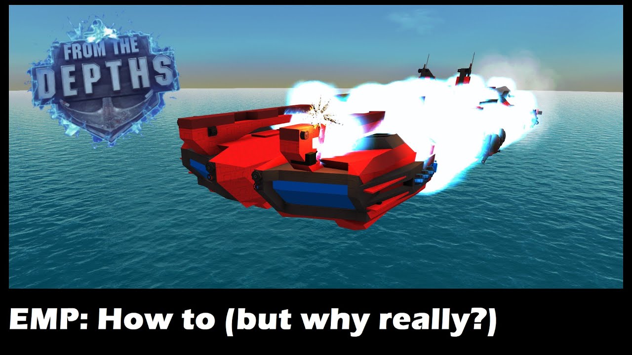 From the Depths - EMP: How to (but really, why?)