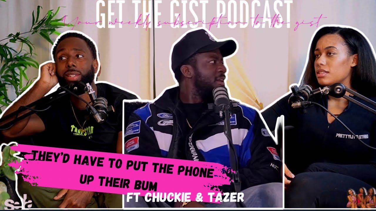 They'd have to put the phone up their b*m | Chuckie & Tazer