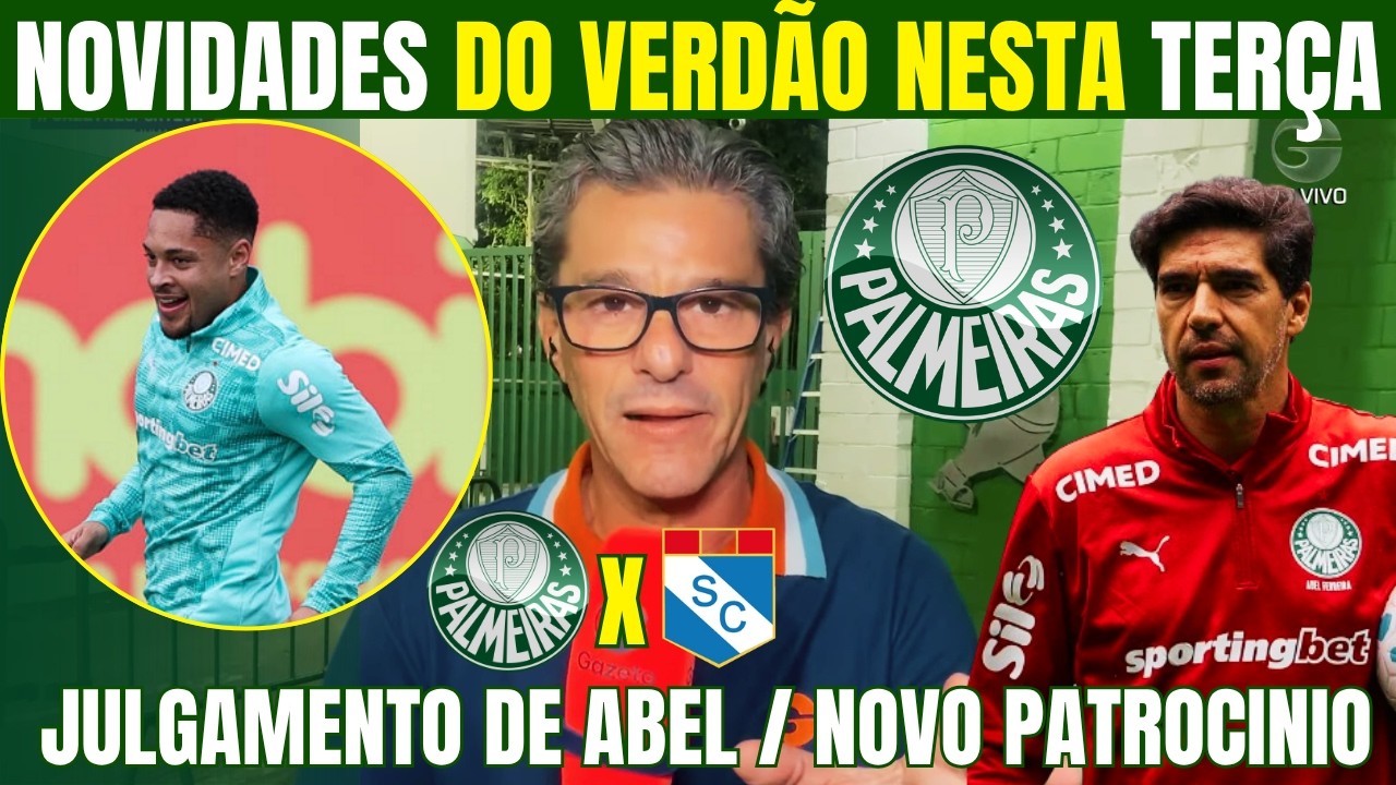 NOVIDADES DO PALMEIRAS NESTA TER&Ccedil;A! JULGAMENTO DE ABEL! NOVO PATROCINIO! PREPARA&Ccedil;&Atilde;O PARA LIBERTA!