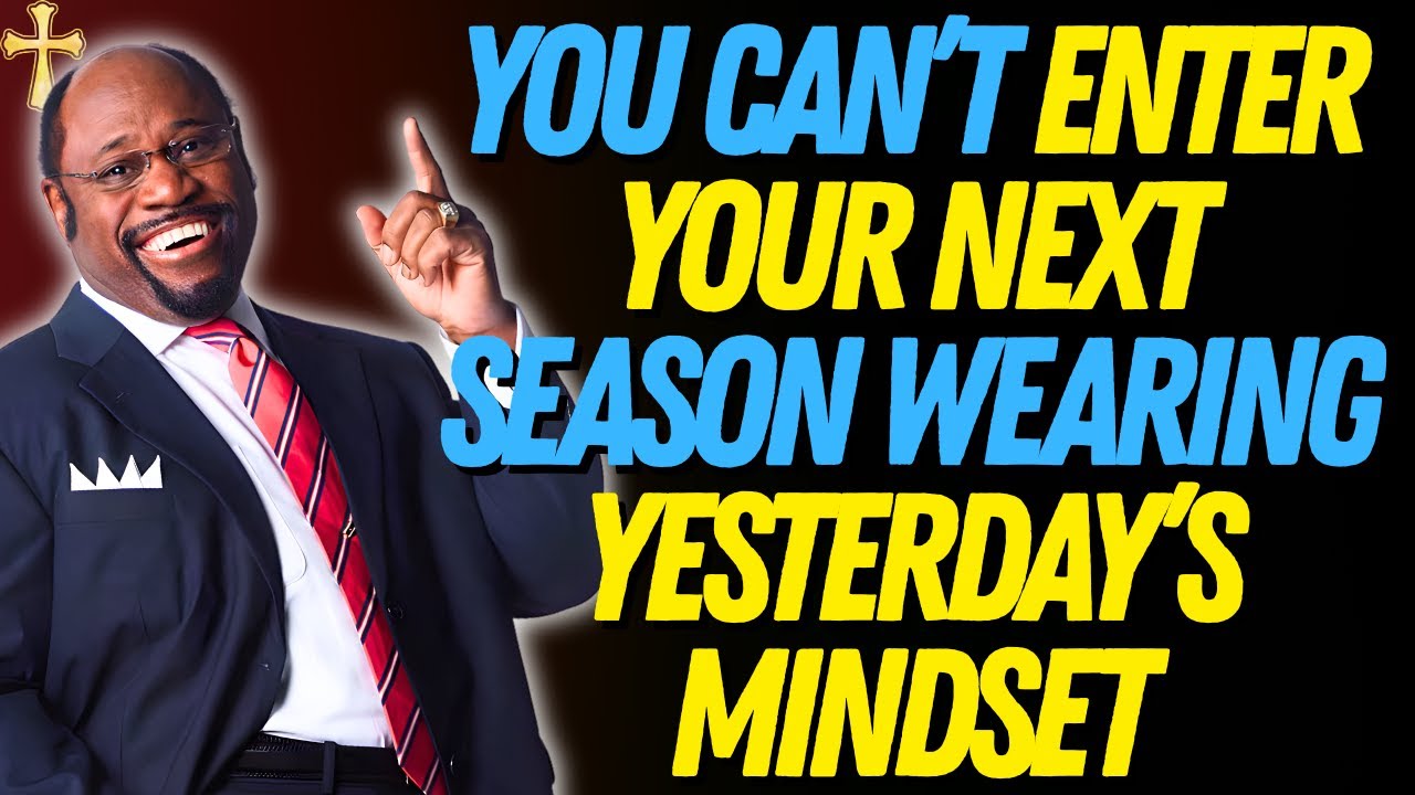 YOU CANNOT ACCESS GOD’S NEXT LEVEL WITH AN OLD MINDSET | TRANSFORMATION | Dr. Myles Munroe