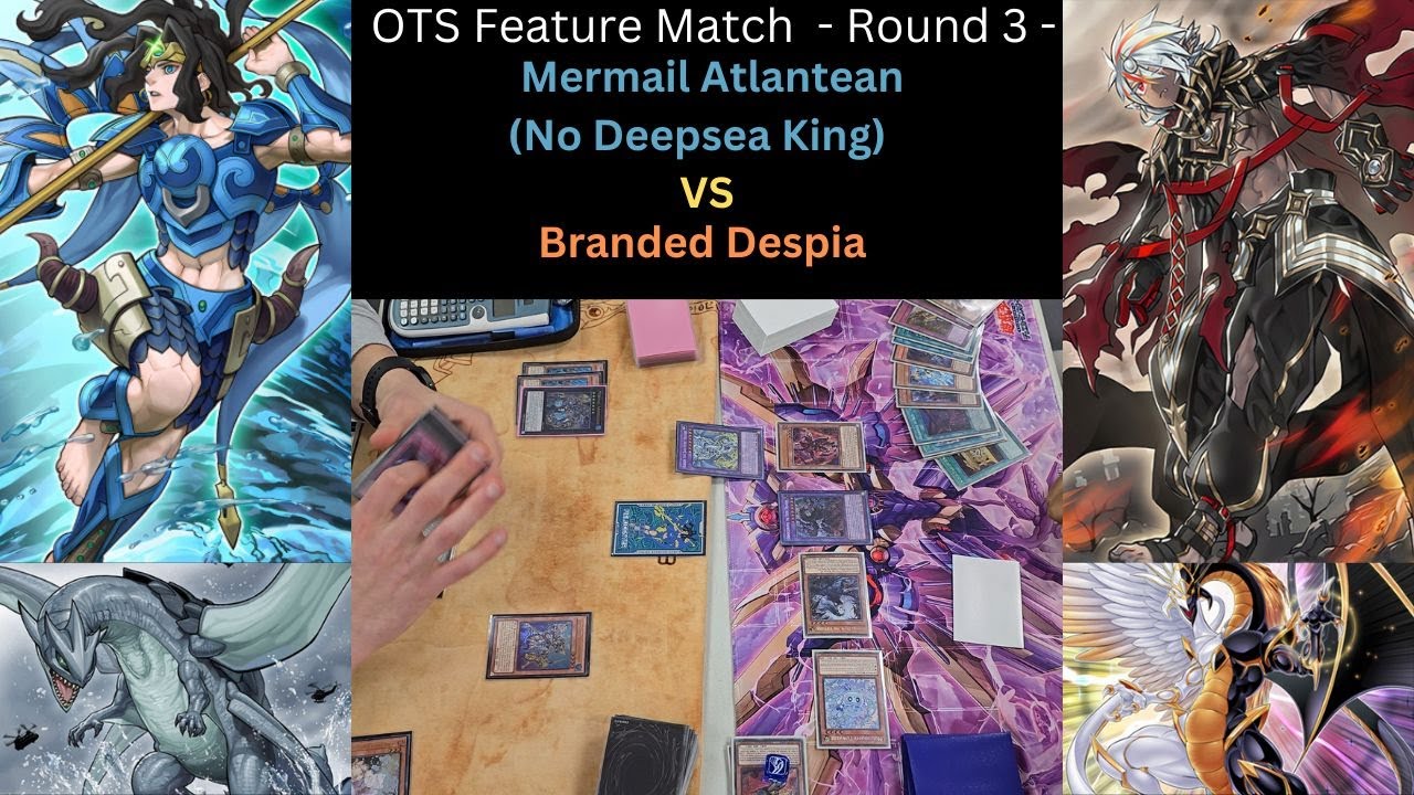 Yugioh OTS Feature Match Round 3 - Mermail Atlantean vs Branded Despia
