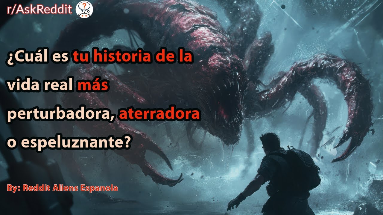 ¿Cuál es tu historia de la vida real más perturbadora, aterradora o espeluznante?