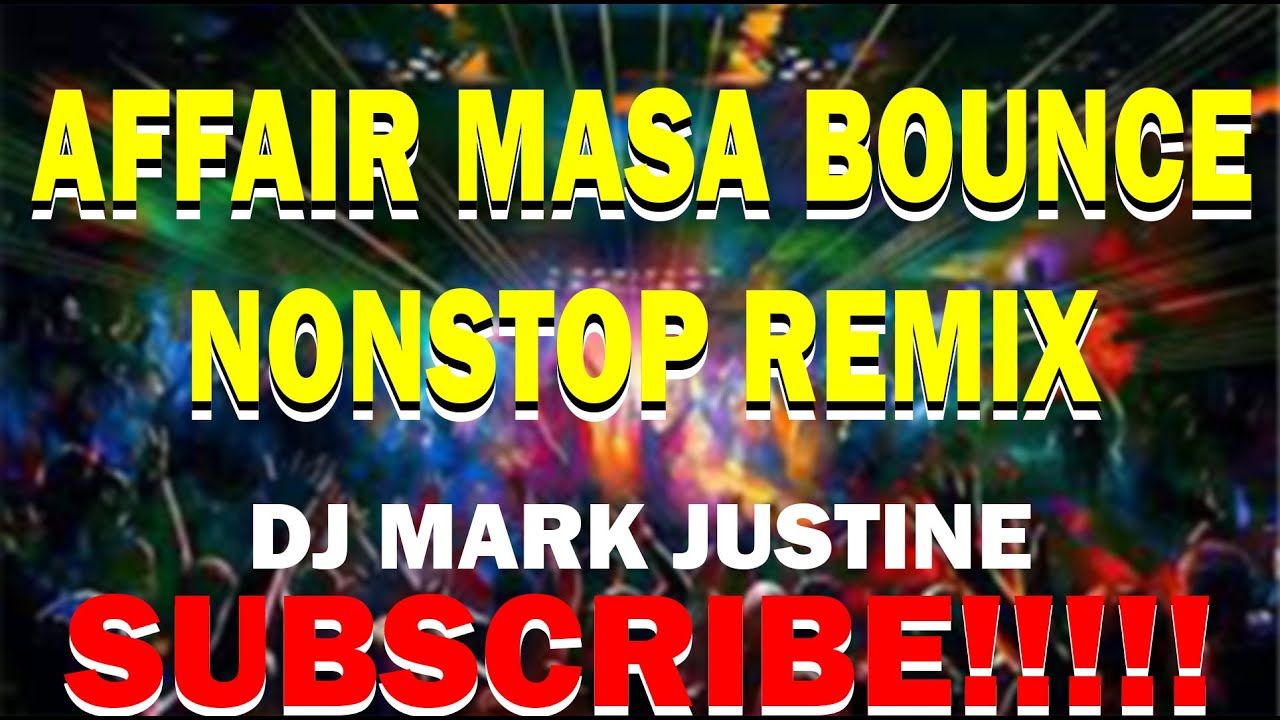 AFFAIR MASA BOUNCE | NONSTOP REMIX | DJ MARK JUSTINE
