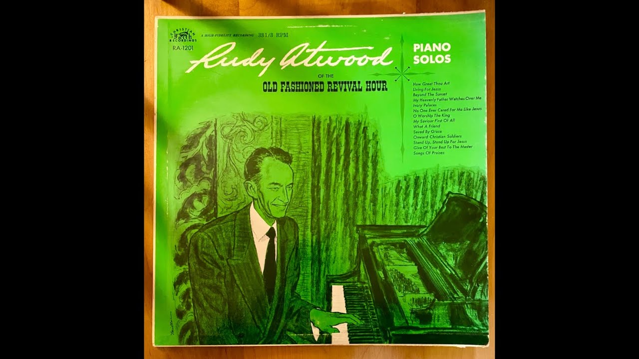Piano Solos / Rudy Atwood of the Old Fashioned Revival Hour
