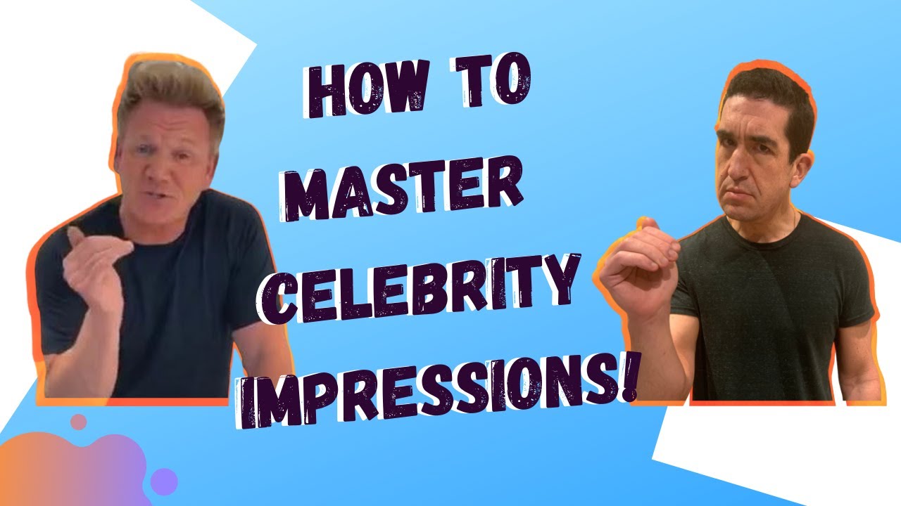 How To Master Celebrity Impressions!