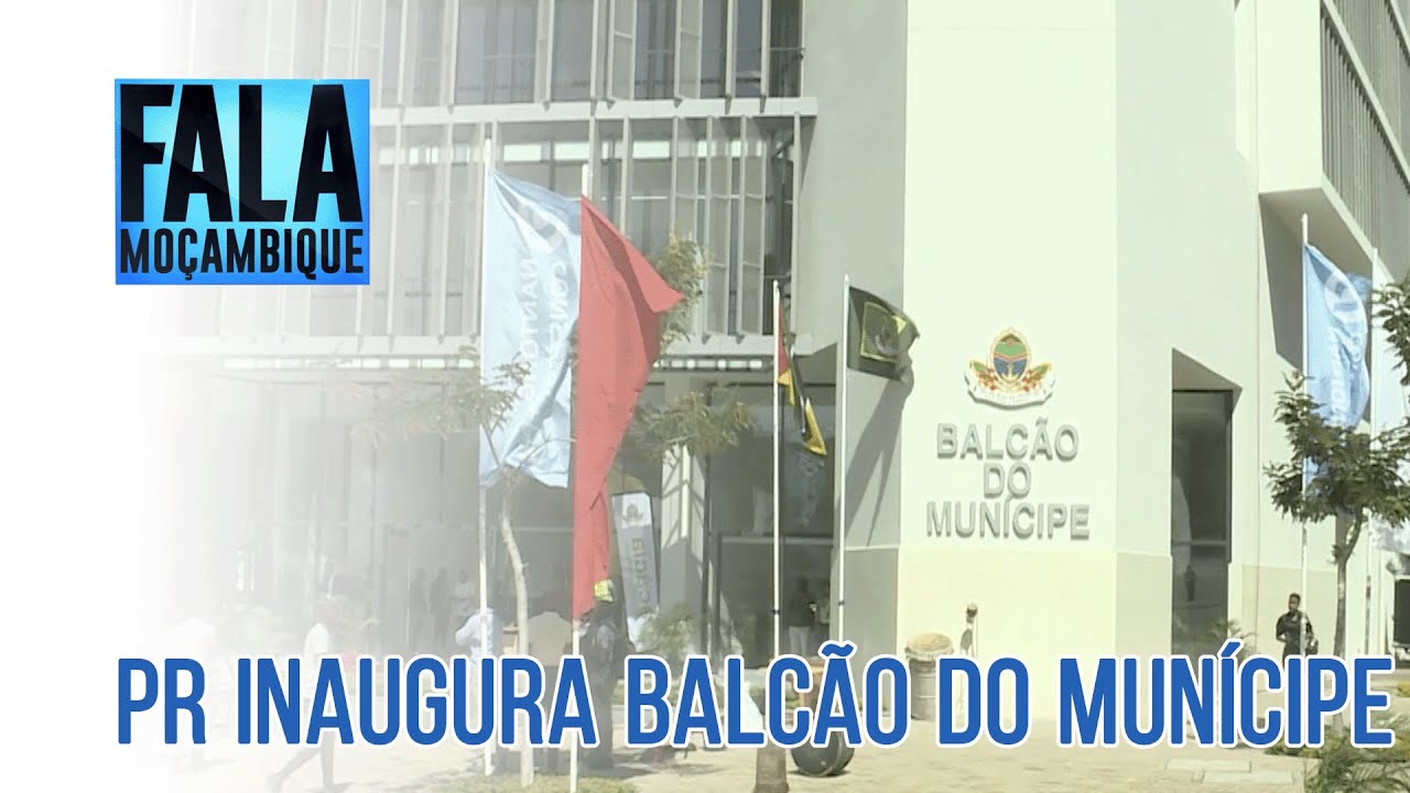 PR inaugura edifício do Balcão do Munícipe na Cidade de Maputo @PortalFM24
