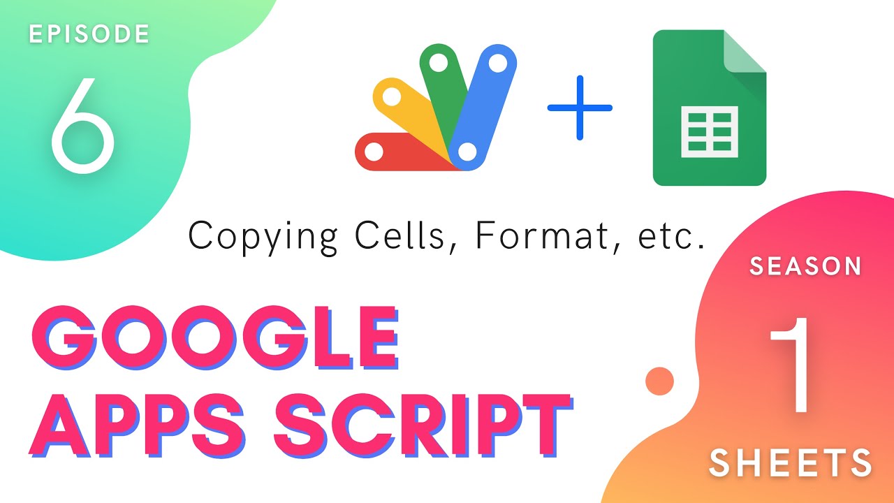 Copying Cells, Format, etc. - Episode 1.6 | Apps Script ~ Spreadsheet Service