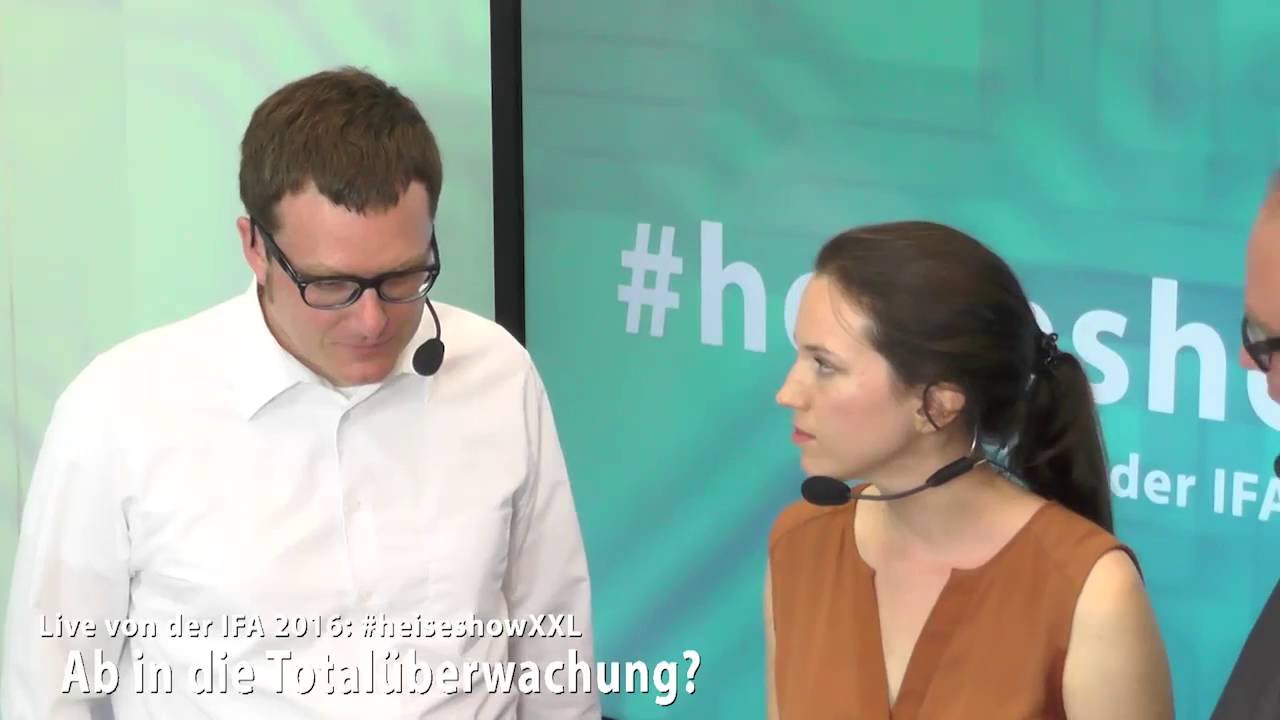 #heiseshowXXL @ IFA 2016: Ab in die Totalüberwachung? (Tag 2)