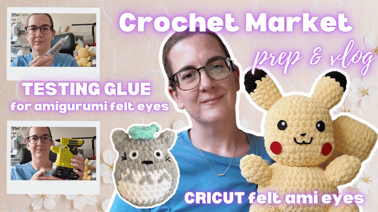 PART 1 Crochet Market Prep for Best-Selling Market🌸 Cricut Felt Eyes + Best Glue Test for Amigurumi