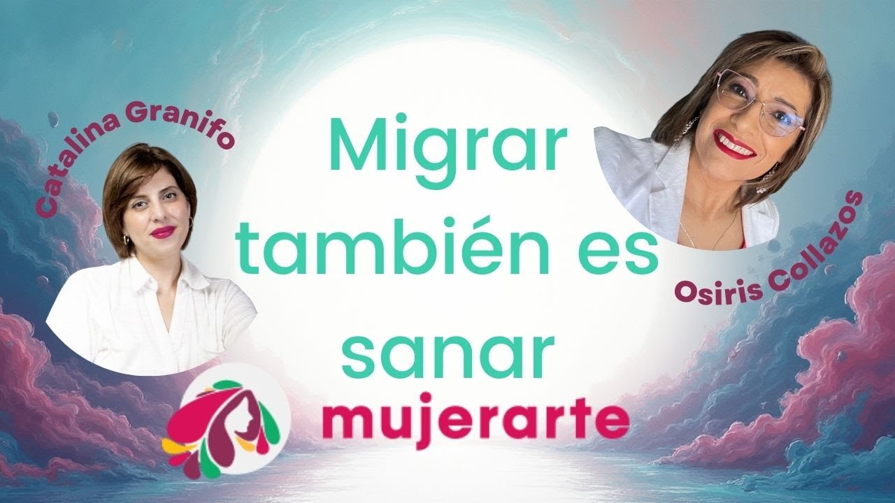 Migración, sanación y memorias transgeneracionales | MujerArteHoy el Podcast con Catalina Granifo