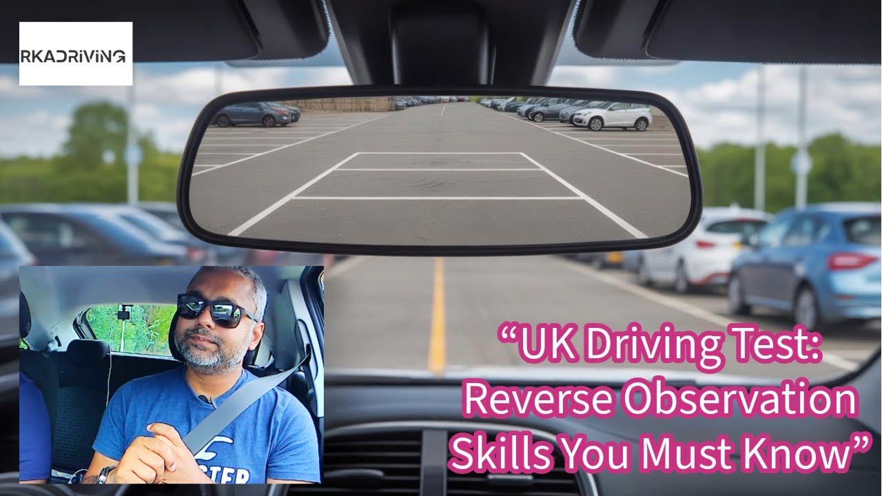 “UK Driving Test: Reverse Observation Skills You Must Know”