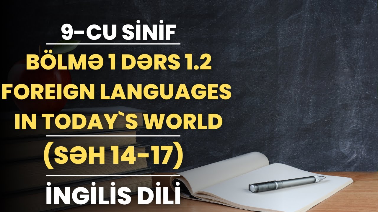 İngilis dili - 9-cu sinif - Bölmə 1, Dərs 1.2 - Foreign Languages in Today`s world - (səh 14-17)