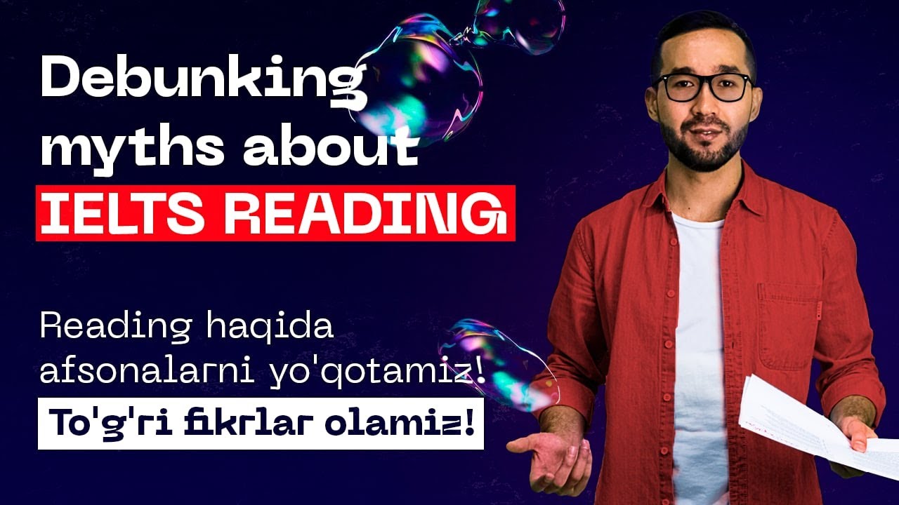 Debunking myths about IELTS READING. Reading haqida afsonalarni yo'qotamiz! To'g'ri fikrlar olamiz!