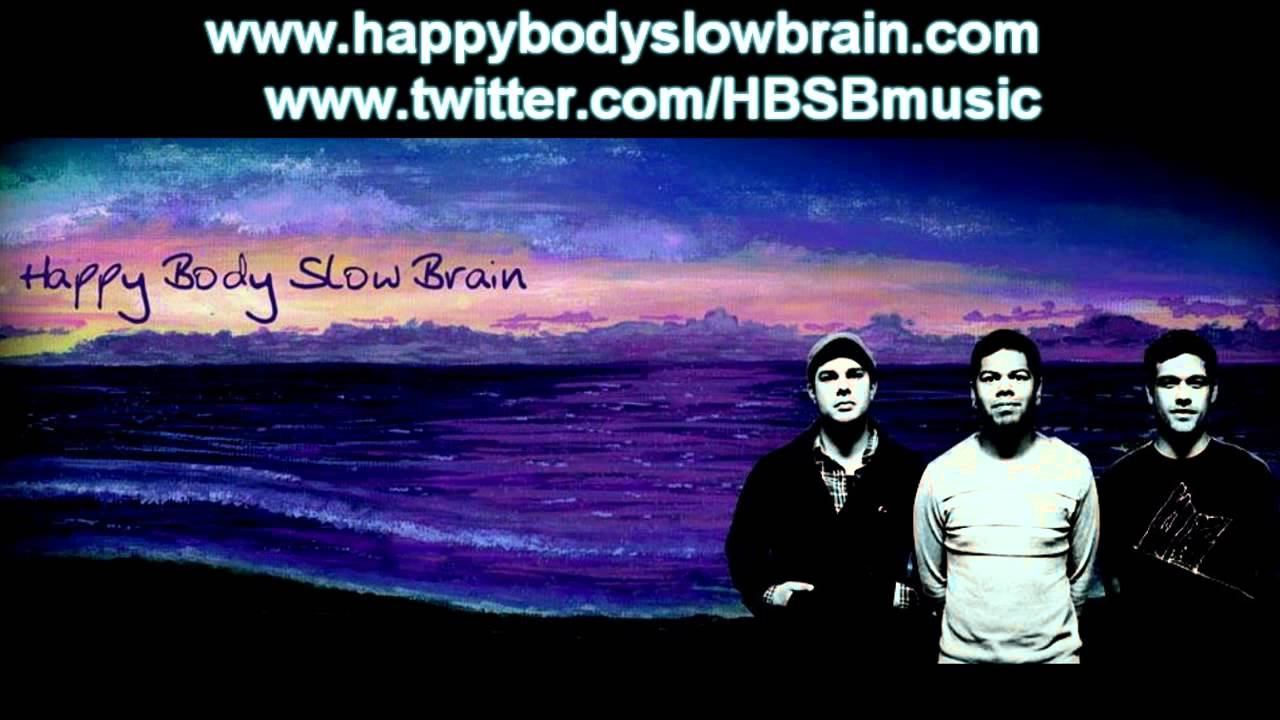 Happy Body Slow Brain - 