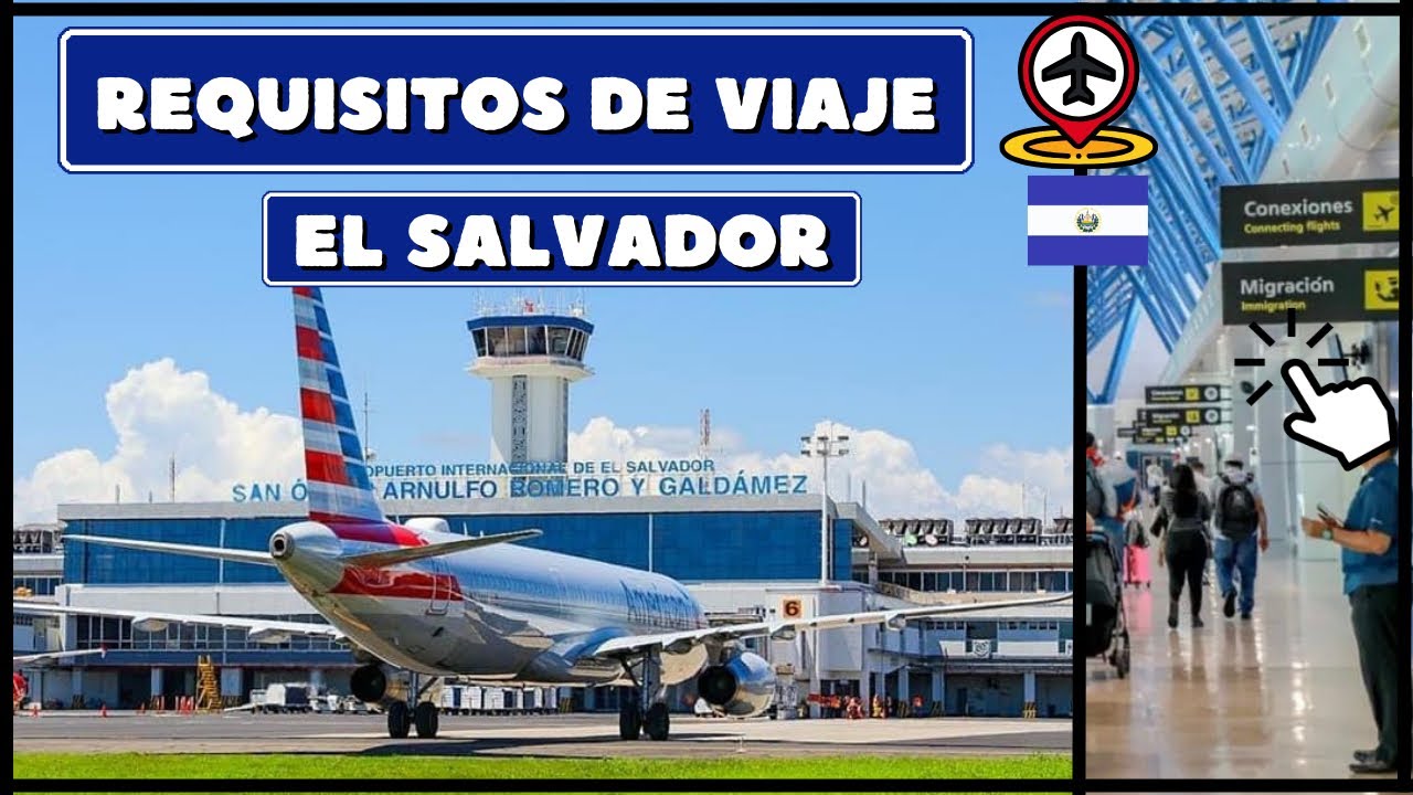 Hoy Requisitos de viaje a El Salvador 2024/ Llegando al Aeropuerto de El Salvador 2024