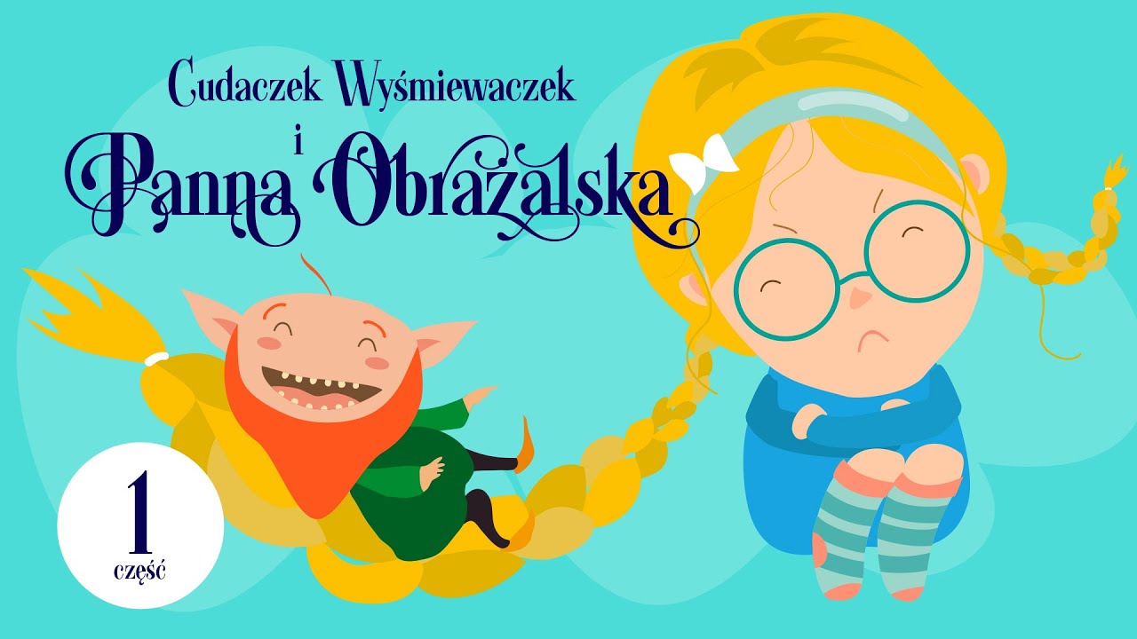 🟢 Cudaczek Wyśmiewaczek - CZĘŚĆ 1/8 - Panna Obrażalska | audiobajka dla dzieci na głosy | LEKTURA