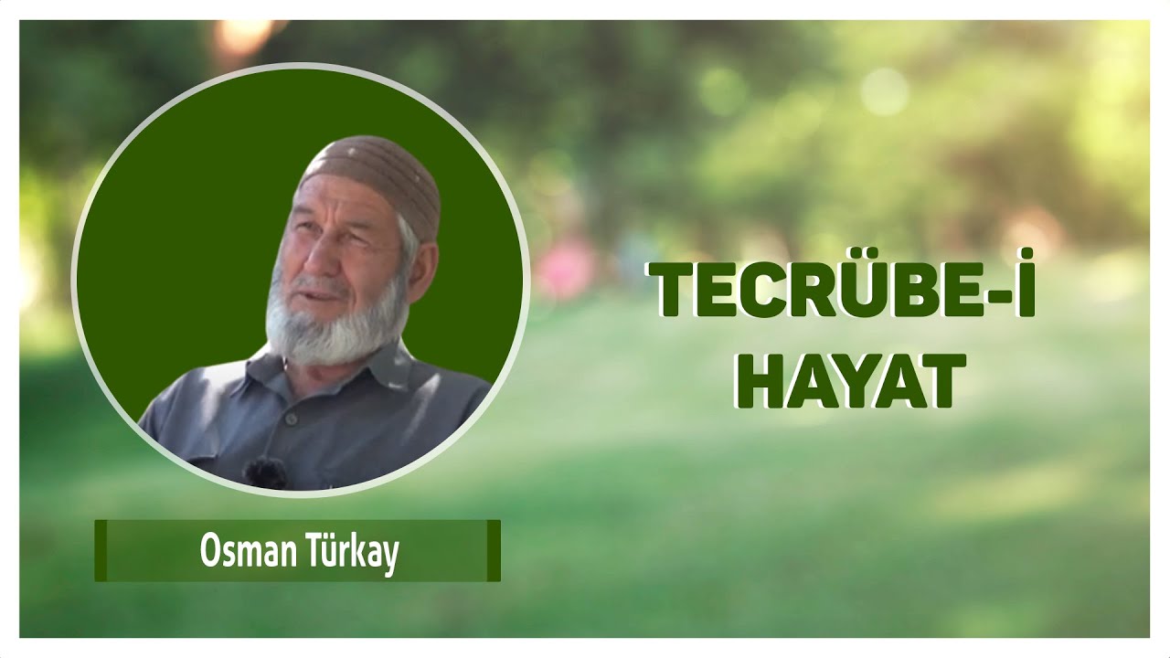 Osman Türkay | Tecrübe-i Hayat (Arşiv)
