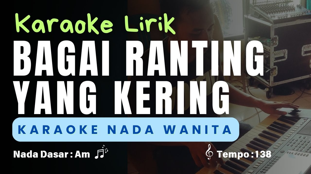 Bagai Ranting Yang Kering - Karaoke Nada Wanita ( IIS DAHLIA )