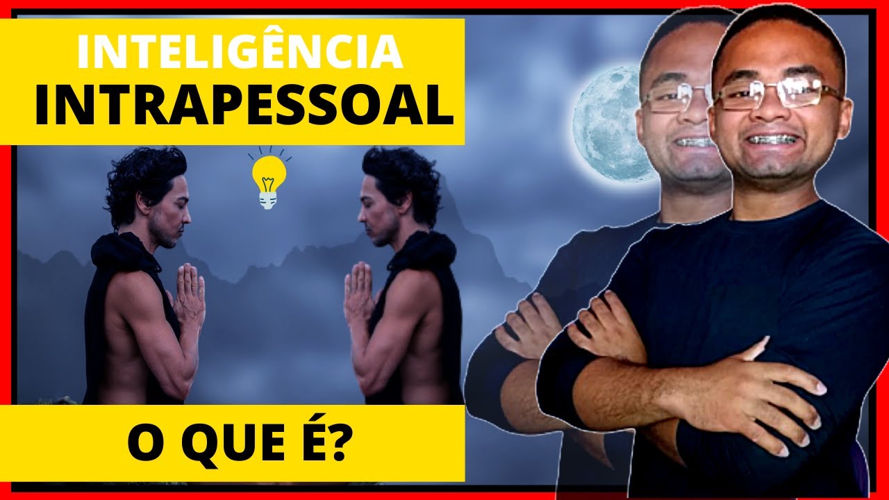 O que é a Inteligência INTRAPESSOAL? INTELIGENCIAS MULTIPLAS / Howard Gardner / Tipos Inteligência