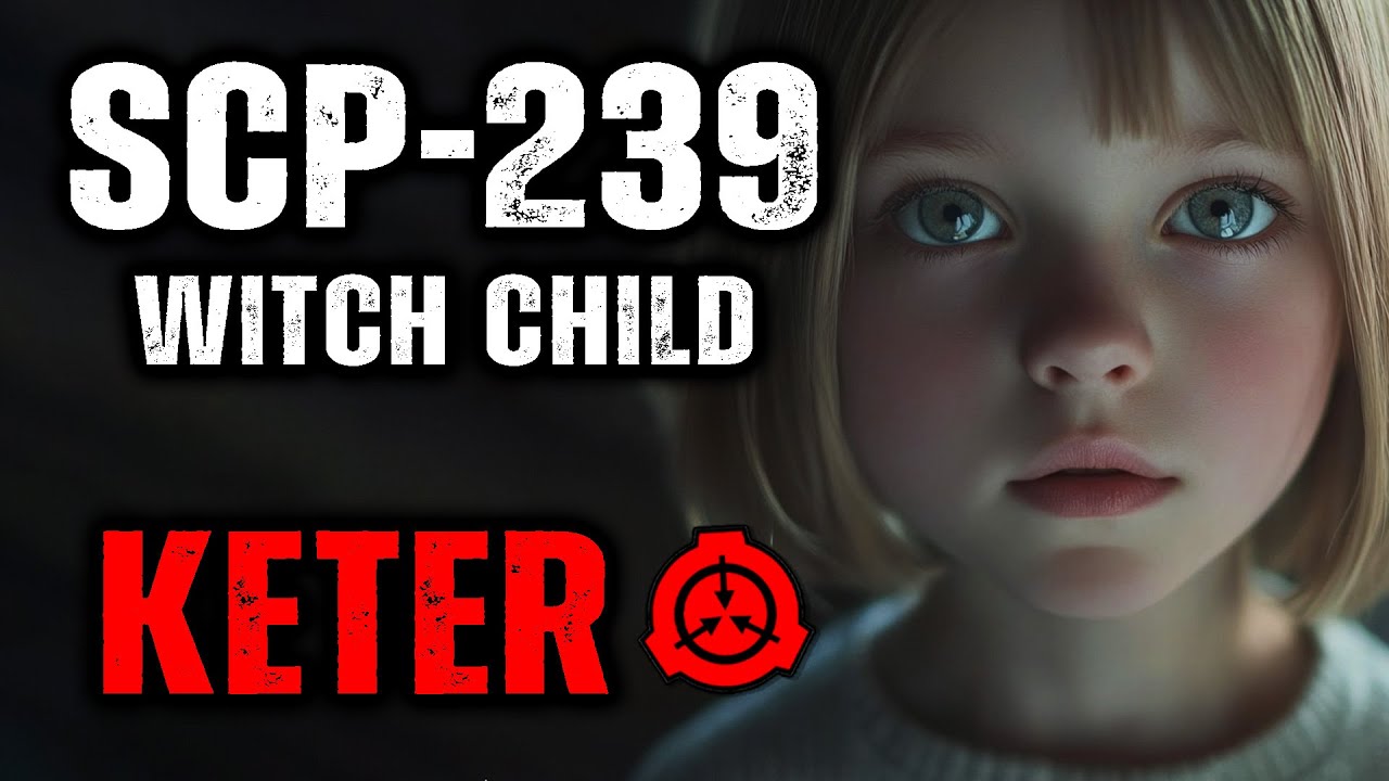 SCP 239 - The Witch Child : Object Class - Keter