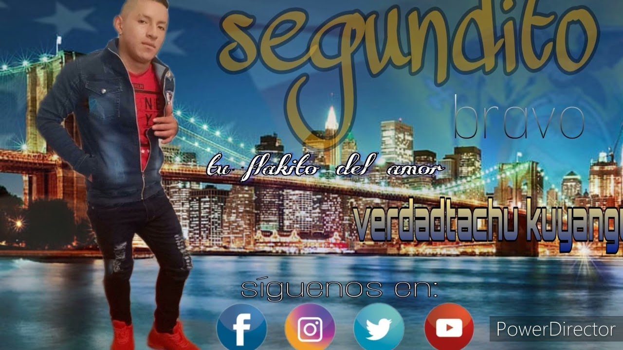 SEGUNDITO BRAVO tu flakito del amor 2022