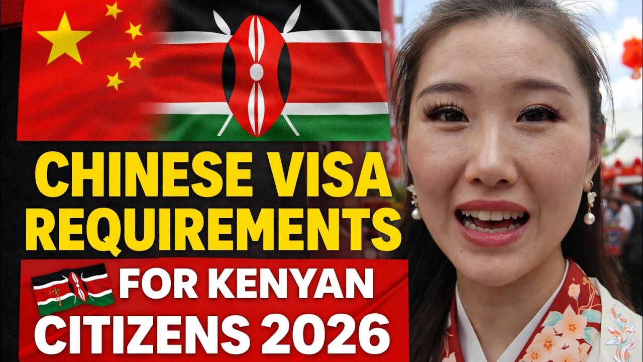 Chinese 🇨🇳 Visa Requirements For Kenyan 🇰🇪 Citizens 2026.