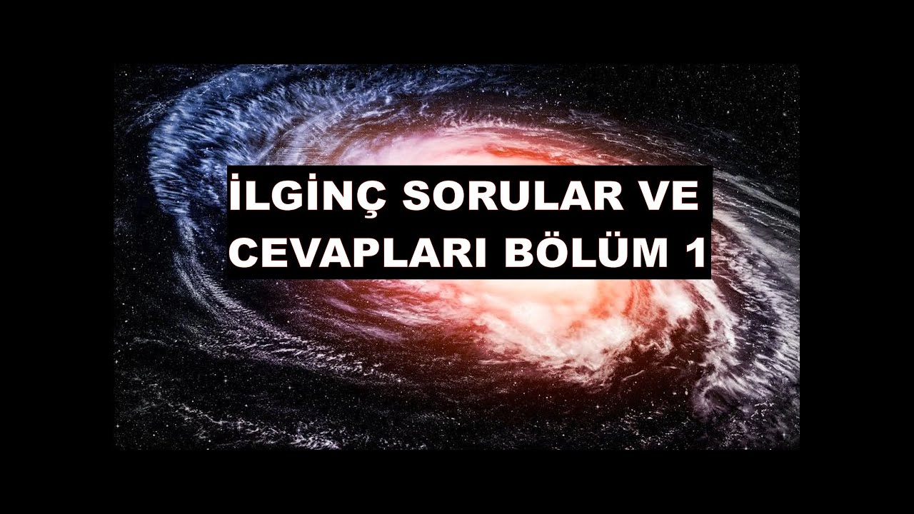 İLGİNÇ SORULAR VE CEVAPLARI PART #1