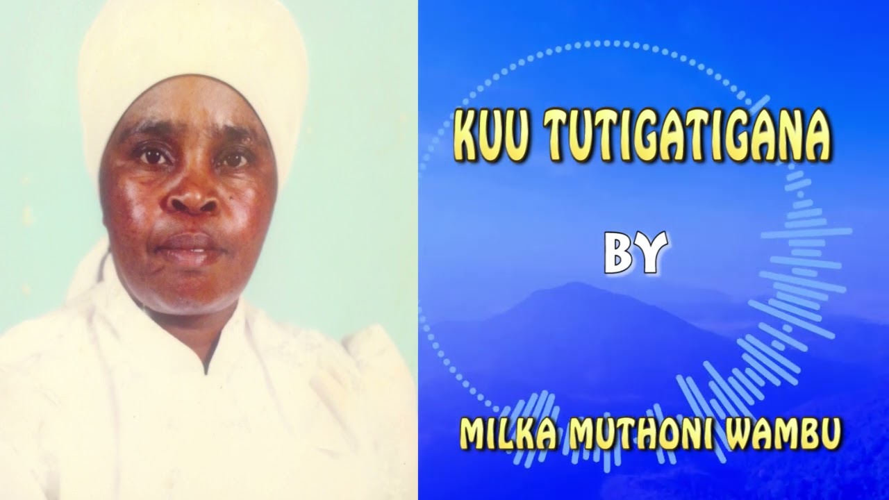5 KUU TUTIGATIGANA BY MILKA MUTHONI WAMBU