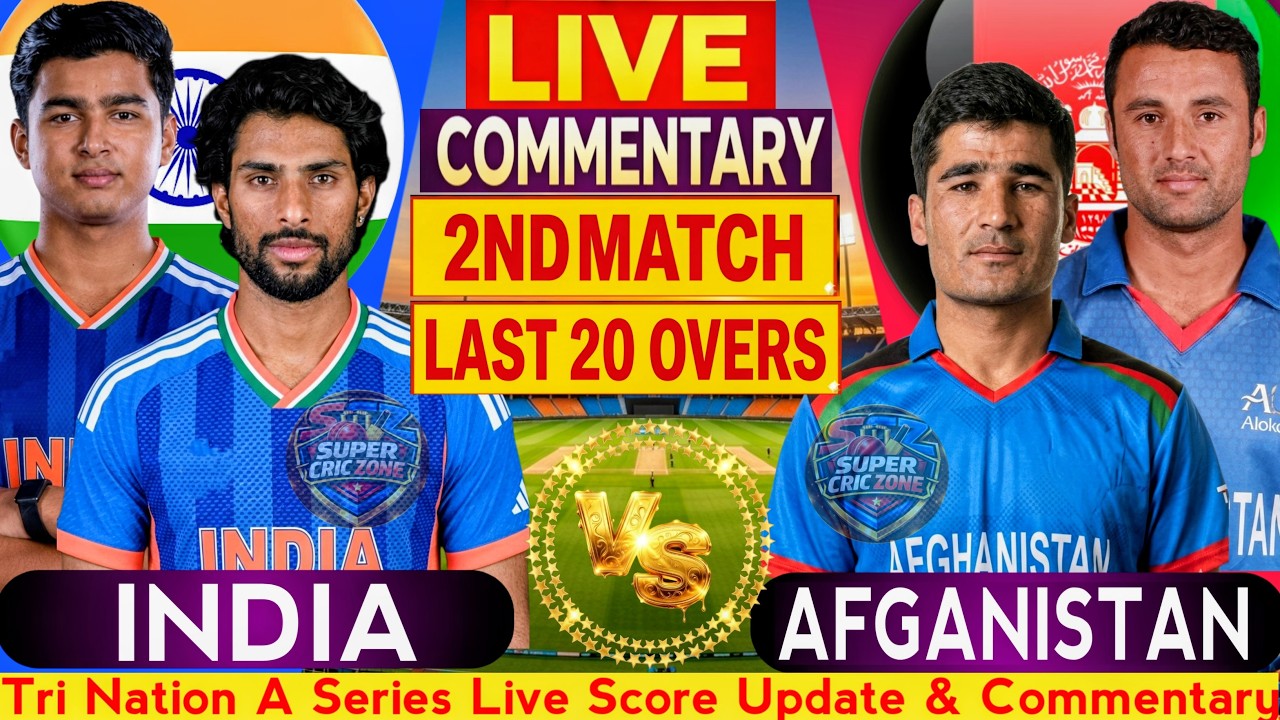 🔴LIVE: IND A vs AFG A | Tri Nation A Series Live Score Update & Commentary | Last 20 Over Analysis