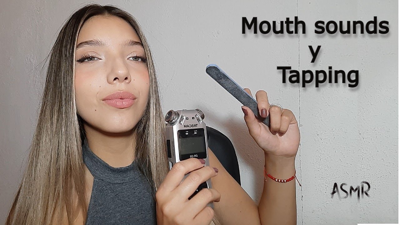 MOUTH SOUNDS y TAPPING + INAUDIBLE
