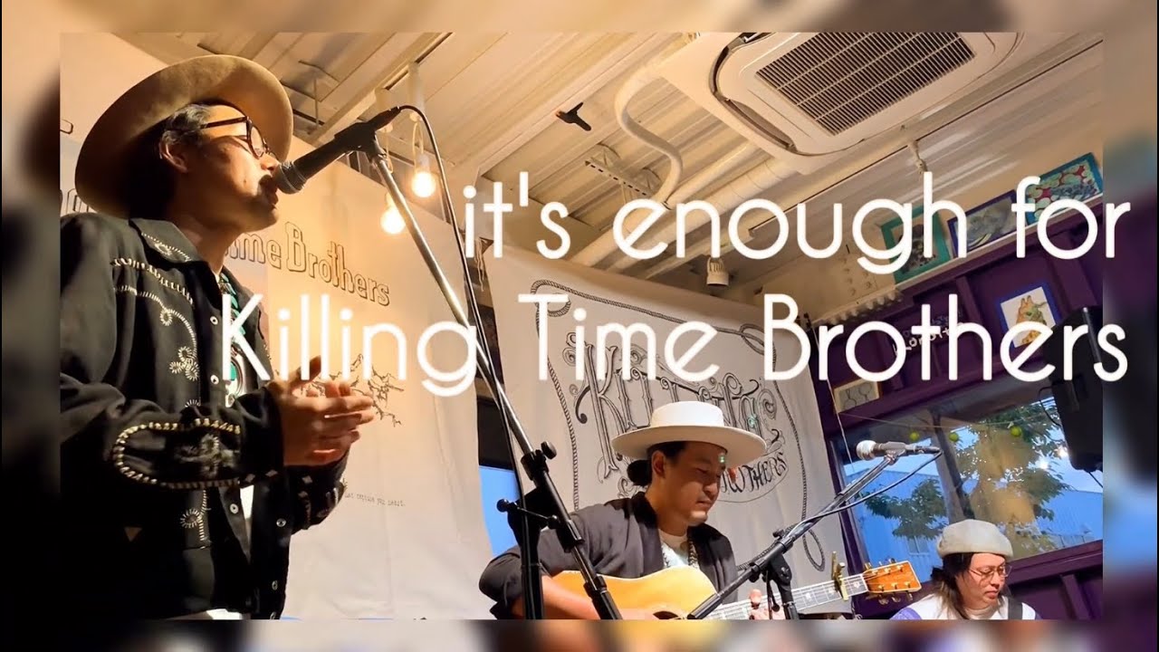 Killing Time Brothers / it's enough for（2019.5.26 静岡 コノイト）