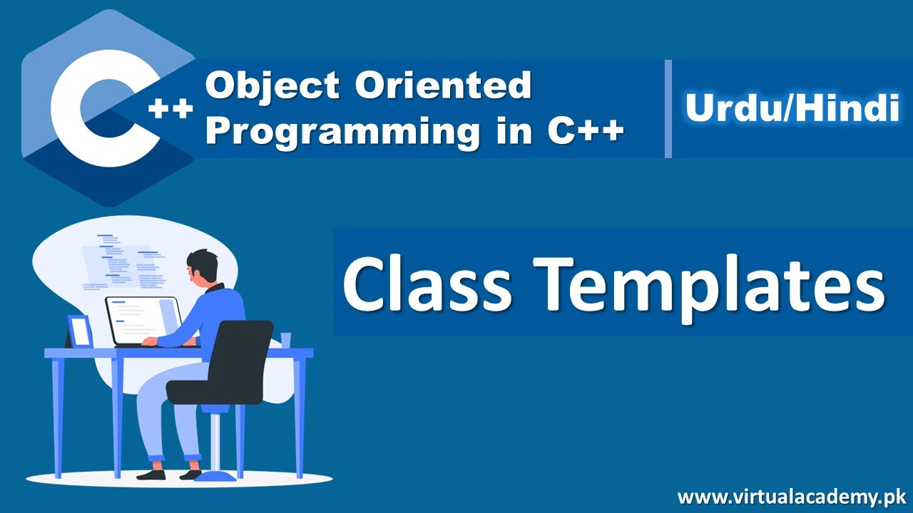 Class Templates in C++ | Object Oriented Programming in Urdu/Hindi