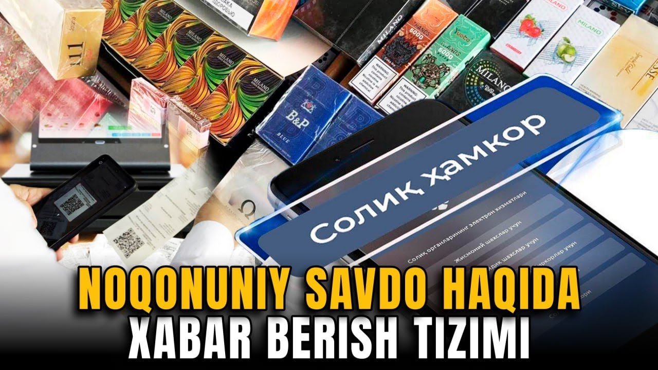 “Soliq hamkor” orqali noqonuniy sigaretalar savdosi bo‘yicha xabar berish mumkinmi?