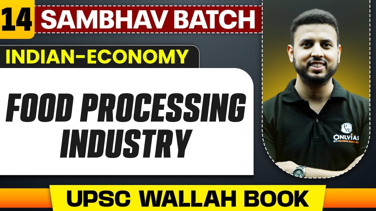 Food Processing Industry Full Chapter | Indian Economy - Chapter 14 | UPSC Preparation
