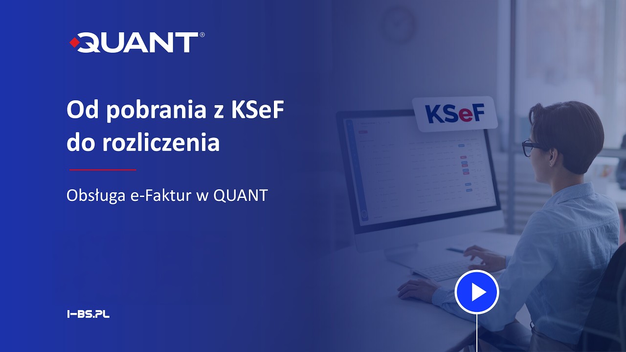Co zrobić z fakturą po pobraniu z KSeF? Praktyczny obieg e-faktur w QUANT