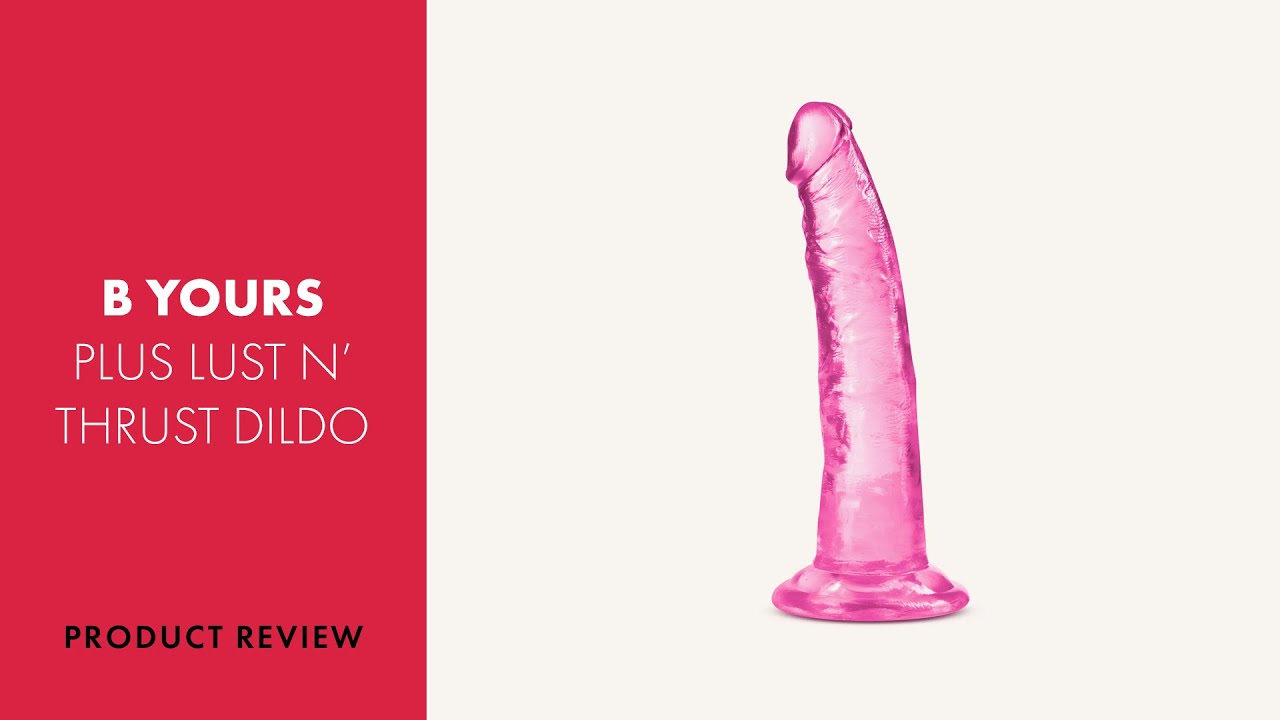 B Yours Plus Lust n' Thrust Dildo Review | PABO
